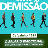 Cafezinho 691 - O Salário Emocional 