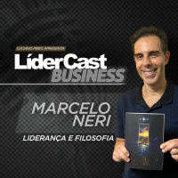 LíderCast 406 - Marcelo Neri - Liderança e filosofia