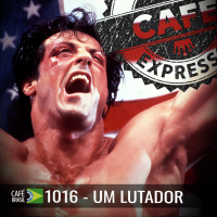 Café Brasil 1016 - Um lutador. A vulnerabilidade que nos conecta (Expresso)