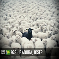 Café Brasil 978 - E agora, José? - Sobre a necessidade de pertencer.
