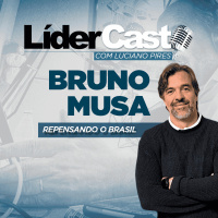 LiderCast 415 - Bruno Musa - Repensando o Brasil 