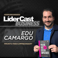 LíderCast 421 - Edu Camargo - Pronto para empreender?
