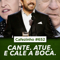 Cafezinho 652 | Artistas, Entretenham! Ninguém Quer Saber da Sua Opinião Política