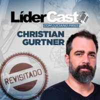 LíderCast 181 - Christian Gurtner - Revisitado