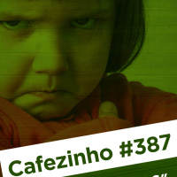 Cafezinho 387 – Os resignados