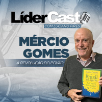 LíderCast 379 - Mércio Gomes - A revolução do povão