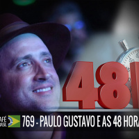 Café Brasil 769 - Paulo Gustavo e as 48 horas