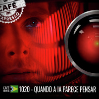 Café Brasil 1020 - Quando a I.A. parece pensar (Expresso)