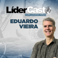 LiderCast 350 – Eduardo Vieira