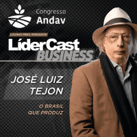 LíderCast 426 - José Luiz Tejon Megido - O Brasil que produz
