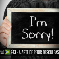 Café Brasil 943 - A arte de pedir desculpas