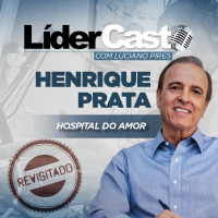 LíderCast 173 - Henrique Prata - Revisitado