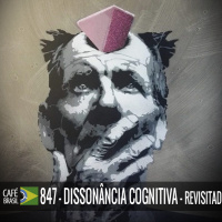 Café Brasil 847 - Dissonancia cognitiva revisitado