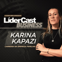 LíderCast 423 - Karina Kapazi - Carreira na empresa familiar