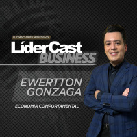 LíderCast 374 - Ewertton Gonzaga - Economia Comportamental