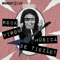 #249. Rock virou música de tiozão?