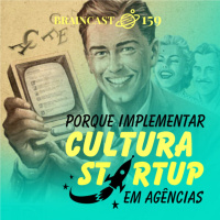 #159. Porque implementar cultura startup em agências