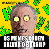 #231. Os memes podem salvar o Brasil?