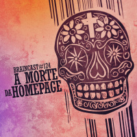 #124. A Morte Da Homepage