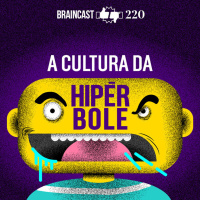 #220. A cultura da hipérbole