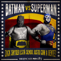 #185. Batman vs Superman: Zack Snyder está sendo justo com a gente?