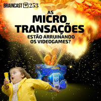 #253. As microtransações estão arruinando os videogames?