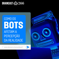 #266. Como os bots afetam a percepção da realidade
