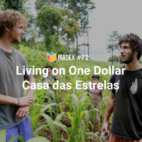 Iradex Podcast 72: Living on One Dollar / Casa das Estrelas