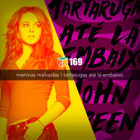 Iradex Podcast 169: Meninas Malvadas / Tartarugas até lá embaixo