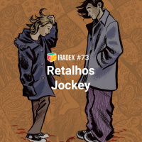 Iradex Podcast 73: Retalhos / Jockey