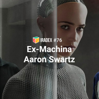 Iradex Podcast 76: Ex-Machina / Aaron Swartz