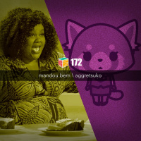 Iradex Podcast 172: Mandou Bem / Aggretsuko