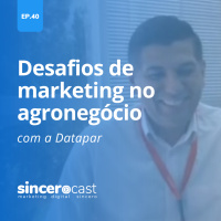 Repost SinceroCast Ep40 - Desafios de marketing no agronegócio com a Datapar