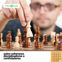 [mauroamaral.com] Penso#6 - Sobre soberanos, disciplinadores e controladores