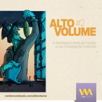 [AVozDaMarca] - Série Alto Volume - A desafiadora tarefa de montar a sua Estratégia de Conteúdo