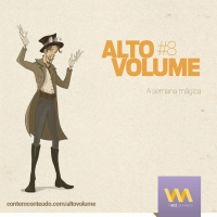 [AVozDaMarca] - Série Alto Volume - A Semana Mágica