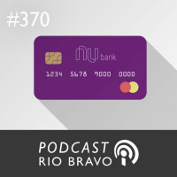 Podcast 370 – Vitor Olivier – A proposta da Nubank para o mercado de cartão de crédito