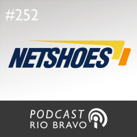 Podcast 252 - José Rogério Luiz, da NetShoes: Racionalidade no varejo online
