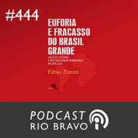 Podcast 444 – Fabio Zanini – Da euforia ao fracasso do Brasil grande
