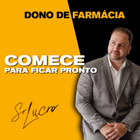 #322 Dono de Farmácia - Comece para ficar pronto