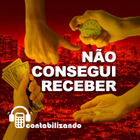 Contabilizando 17 - O Cliente Que Não Consegue Receber
