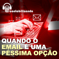 Contabilizando 08 - Quando o email é uma péssima opção