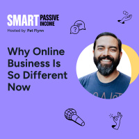 SPI 914: Why Online Business Is So Different Now