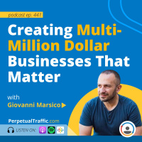 Creating Multi-Million Dollar Businesses That Matter with Giovanni Marsico
