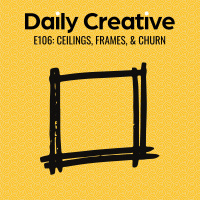 Ceilings, Frames,  Churn: Breaking Invisible Barriers in Your Work and Relationships