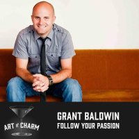 318: Grant Baldwin | Follow Your Passion: When and How