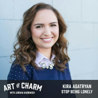 504: Kira Asatryan | Stop Being Lonely