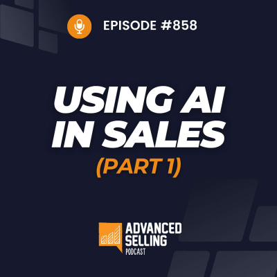 The Advanced Selling Podcast: Sales Training | Leadership Coaching | B2b Sales Strategy | Prospecting Tips