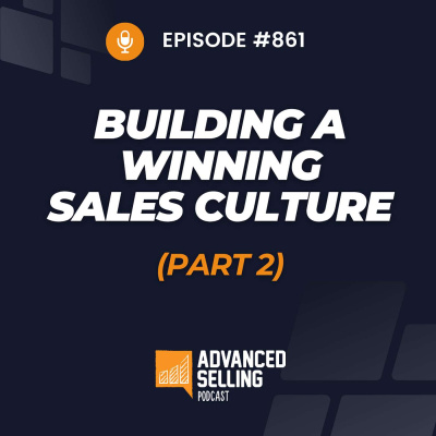 The Advanced Selling Podcast: Sales Training | Leadership Coaching | B2b Sales Strategy | Prospecting Tips
