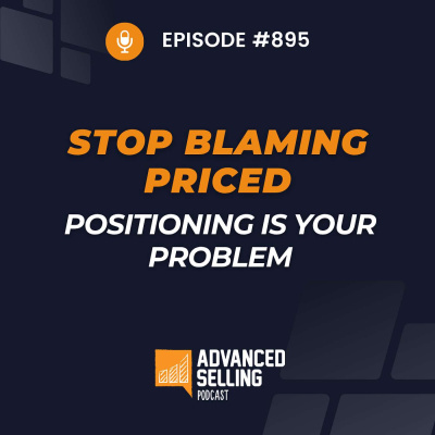 The Advanced Selling Podcast: Sales Training | Leadership Coaching | B2b Sales Strategy | Prospecting Tips